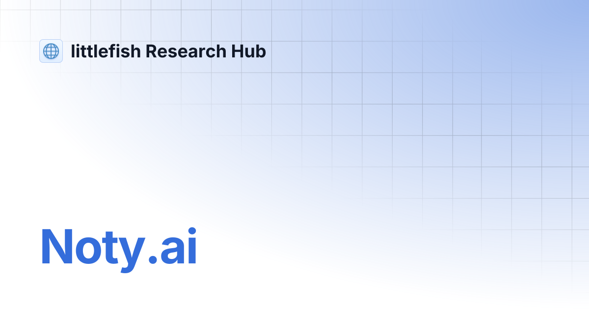 Noty.ai | littlefish Research Hub