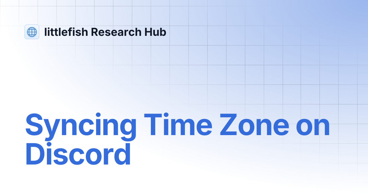 Syncing Time Zone on Discord | littlefish Research Hub